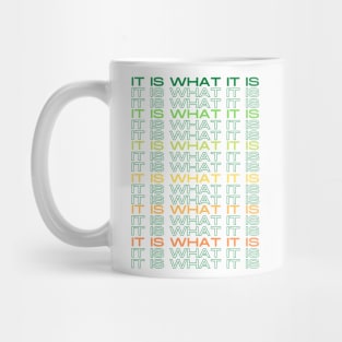 It is what it IS MultiColored green and yellow Mug